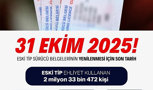Eski Tip Sürücü Belgelerinde Son Tarih 31 Ekim 2025