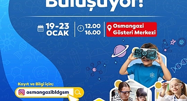 Osmangazi’de Bilim Şenliği Başlıyor: Çocuklar ve Gençler Bilimle Buluşacak